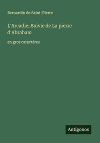 Produktbild: L'Arcadie; Suivie de La pierre d'Abraham