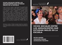 Produktbild: Vicios Sociales Entre Los Adolescentes Que Estudian Ingl&eacute;s En La Escuela