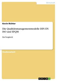 Produktbild: Die Qualit&auml;tsmanagementmodelle DIN EN ISO und EFQM