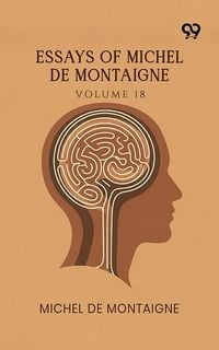 Produktbild: Essays Of Michel De Montaigne: Volume 18