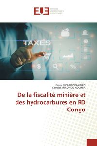 Produktbild: De la fiscalit&eacute; mini&egrave;re et des hydrocarbures en RD Congo