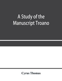 Produktbild: A study of the manuscript Troano