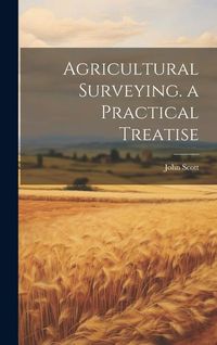 Produktbild: Agricultural Surveying. a Practical Treatise