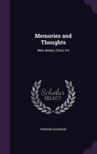 Produktbild: Memories and Thoughts: Men, Books, Cities, Art
