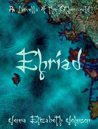 Produktbild: Ehriad: A Novella of the Otherworld