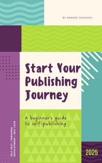 Produktbild: Start Your Publishing Journey:A beginner's guide to self publishing