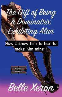 Produktbild: The Gift of Being a Dominatrix - Exhibiting Alan