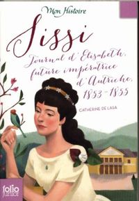 Produktbild: Sissi : journal d'Elisabeth, future imp&eacute;ratrice d'Autriche, 1853-1855