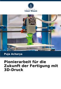 Produktbild: Pionierarbeit f&uuml;r die Zukunft der Fertigung mit 3D-Druck