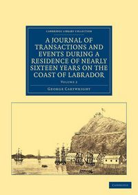Produktbild: A Journal of Transactions and Events During a Residence of Nearly Sixteen Years on the Coast of Labrador - Volume 2