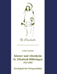 Bild vom Artikel Kloster und Altenheim St. Elisabeth Hilbringen vom Autor Arthur Fontaine