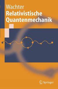 Bild vom Artikel Relativistische Quantenmechanik vom Autor Armin Wachter
