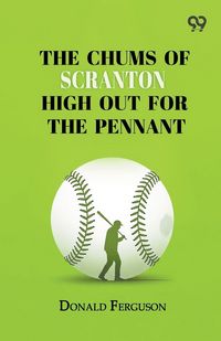 Produktbild: The Chums Of Scranton High Out For The Pennant