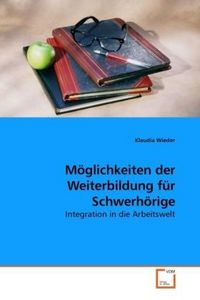 Produktbild: Wieder, K: M&ouml;glichkeiten der Weiterbildung f&uuml;r Schwerh&ouml;rige
