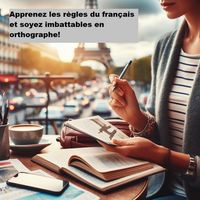 Produktbild: Apprenez les r&egrave;gles du fran&ccedil;ais et soyez imbattables en orthographe!