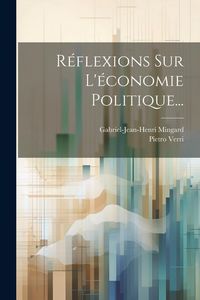 Produktbild: R&eacute;flexions Sur L'&eacute;conomie Politique...