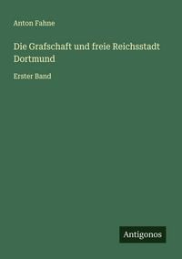 Produktbild: Die Grafschaft und freie Reichsstadt Dortmund