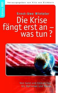 Produktbild: Die Krise f&auml;ngt erst an - was tun?