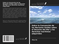 Produktbild: Sobre la Convenci&oacute;n de las Naciones Unidas sobre el Derecho del Mar y los derechos mar&iacute;timos adquiridos