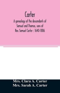 Produktbild: Carter, a genealogy of the descendants of Samuel and Thomas, sons of Rev. Samuel Carter