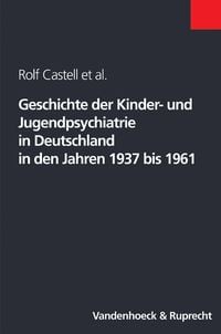 Produktbild: Geschichte der Kinder- und Jugendpsychiatrie in Deutschland in den Jahren 1937 bis 1961