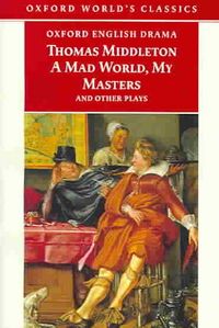 Produktbild: A Mad World, My Masters And Other Plays