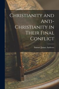 Produktbild: Christianity and Anti-Christianity in Their Final Conflict