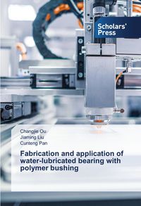 Produktbild: Fabrication and application of water-lubricated bearing with polymer bushing