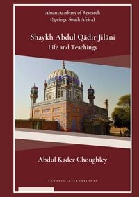 Produktbild: Shaykh Abdul Q&iquest;dir Jil&iquest;ni Life and Teachings