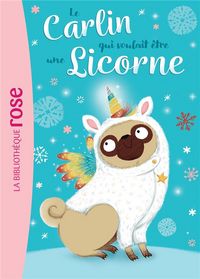 Produktbild: Le carlin qui voulait &ecirc;tre une licorne