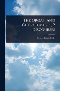 Produktbild: The Organ And Church Music, 2 Discourses