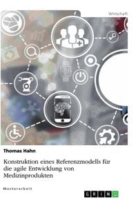 Produktbild: Konstruktion eines Referenzmodells f&uuml;r die agile Entwicklung von Medizinprodukten