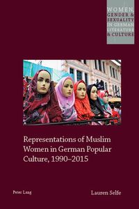Bild vom Artikel Representations of Muslim Women in German Popular Culture, 1990–2015 vom Autor Lauren Selfe