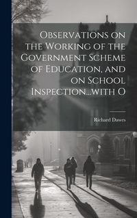Produktbild: Observations on the Working of the Government Scheme of Education, and on School Inspection...with O