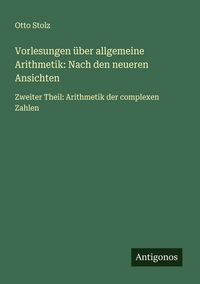Produktbild: Vorlesungen &uuml;ber allgemeine Arithmetik: Nach den neueren Ansichten
