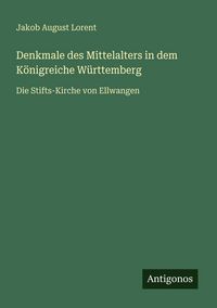 Produktbild: Denkmale des Mittelalters in dem K&ouml;nigreiche W&uuml;rttemberg