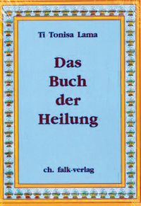 Bild vom Artikel Das Buch der Heilung vom Autor Ti Tonisa Lama