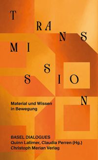 Produktbild: Transmission. Material und Wissen in Bewegung