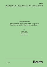 Produktbild: Sachstandbericht - Grenzzust&auml;nde der Erm&uuml;dung von dynamisch hoch beanspruchten Tragwerken aus Beton