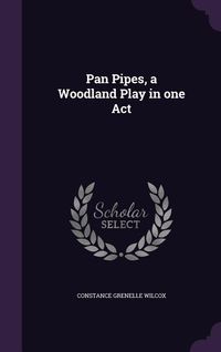 Produktbild: Pan Pipes, a Woodland Play in one Act