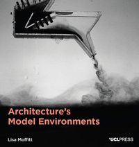 Produktbild: Moffitt, L: Architecture's Model Environments