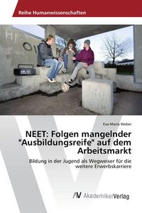 Produktbild: NEET: Folgen mangelnder "Ausbildungsreife" auf dem Arbeitsmarkt