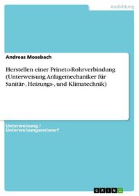 Produktbild: Herstellen einer Prineto-Rohrverbindung (Unterweisung Anlagemechaniker f&uuml;r Sanit&auml;r-, Heizungs-, und Klimatechnik)