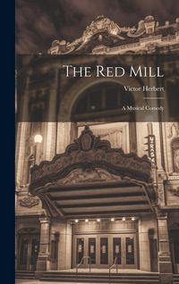 Produktbild: The Red Mill: A Musical Comedy