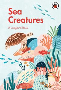 Produktbild: A Ladybird Book: Sea Creatures