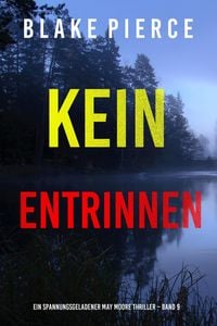 Produktbild: Kein Entrinnen (Ein spannungsgeladener May Moore Thriller - Band 9)
