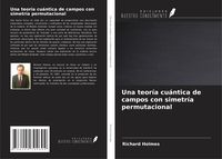 Produktbild: Una teor&iacute;a cu&aacute;ntica de campos con simetr&iacute;a permutacional