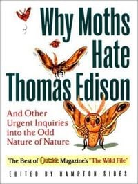 Produktbild: Why Moths Hate Thomas Edison: And Other Urgent Inquires Into the Odd Nature of Nature