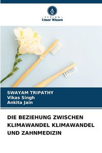 Produktbild: Die Beziehung Zwischen Klimawandel Klimawandel und Zahnmedizin