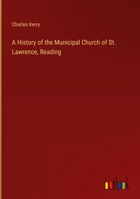 Produktbild: A History of the Municipal Church of St. Lawrence, Reading
